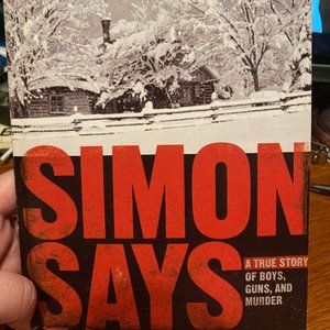 Book - Simon Says A True Story of Boys, Guns and Murder by Kathryn Eastburn
